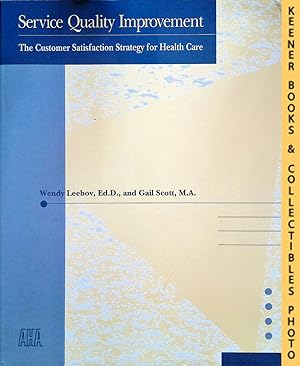 Seller image for Service Quality Improvement : The Customer Satisfaction Strategy for Health Care for sale by Keener Books (Member IOBA)