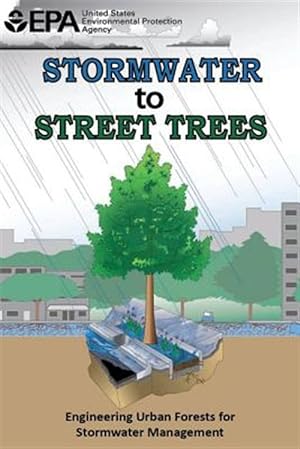 Seller image for Stormwater to Street Trees : Engineering Urban Forests for Stormwater Management for sale by GreatBookPrices