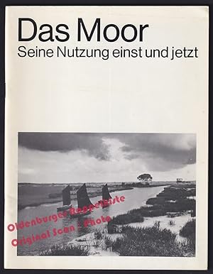Das Moor: seine Nutzung einst und jetzt = Hefte des Focke-Museums Nr. 55 - Pohl-Weber, Rosemarie ...
