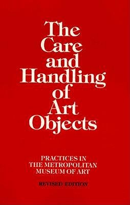 Seller image for The Care and Handling of Art Objects: Practices in the Metropolitan Museum of Art for sale by Katsumi-san Co.