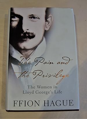 Seller image for The pain and the privilege: the women in Lloyd George's life for sale by RightWayUp Books