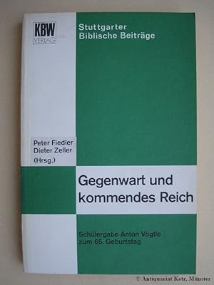 Seller image for Gegenwart und kommendes Reich. Schlergabe Anton Vgtle zum 65. Geburtstag. for sale by Antiquariat Hans-Jrgen Ketz