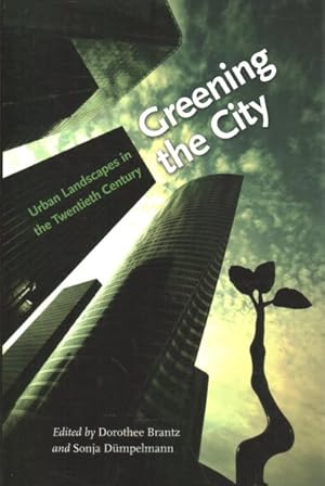 Seller image for Greening the City : Urban Landscapes in the Twentieth Century for sale by GreatBookPrices