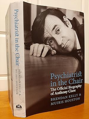 Image du vendeur pour Psychiatrist in the Chair: The Official Biography of Anthony Clare mis en vente par Collectible Books Ireland