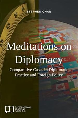 Seller image for Meditations on Diplomacy: Comparative Cases in Diplomatic Practice and Foreign Policy for sale by GreatBookPrices