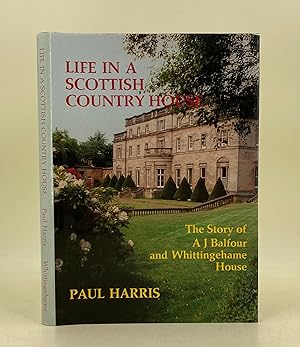Seller image for Life in a Scottish Country House. The story of A.J. Balfour and Whittingehame House for sale by Leakey's Bookshop Ltd.