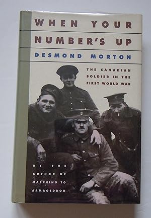 Imagen del vendedor de When Your Number's Up/The Canadian Soldier in the First World War a la venta por Empire Books