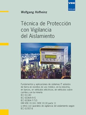 Bild des Verkufers fr Tcnica de proteccin con vigilancia del aislamiento : fundamentos y aplicaciones de sistemas IT aislados de tierra en recintos de uso mdico, en la industria, en barcos, en vehculos elctricos, en vehculos sobre carriles y en la minera ; IEC 61140, IEC 60364-4-41, IEC 60364-7-710, DIN VDE 0118-1 (VDE 0118 parte 1) y otros con aparatos de vigilancia del aislamiento segn IEC 61557-8 / Wolfgang Hofheinz Fundamentos y aplicaciones de sistemas IT aislados de tierra en recintosde uso mdico, en la industria, en barcos, en vehculos elctricos, envehculos sobre carriles y en la mineraIEC 61140IEC 60364-4-41IEC 60364-7-710DIN VDE 0118-1 (VDE 0118 parte 1)y otros con aparatos de vigilanci zum Verkauf von Bcher bei den 7 Bergen