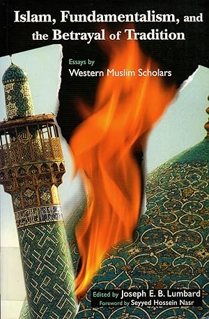 Seller image for Islam, Fundamentalism, and the Betrayal of Tradition: Essays by Western Muslim Scholars for sale by Book Booth