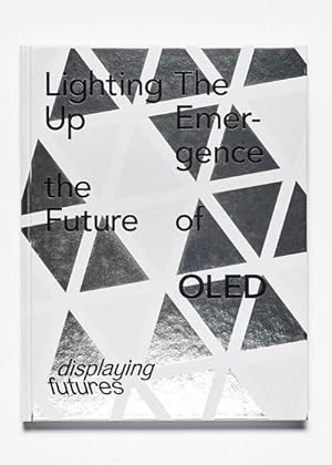 Seller image for Lighting up the future - the emergence of OLED : displaying futures / [Hrsg. Merck KGaA. Red. Antonia Henschel. bers. Jeremy Gaines] Lighting Up the Future. The Emergence of OLED ; dt. for sale by Bcher bei den 7 Bergen