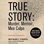 Imagen del vendedor de True Story: Murder, Memoir, Mea Culpa a la venta por Bcher bei den 7 Bergen