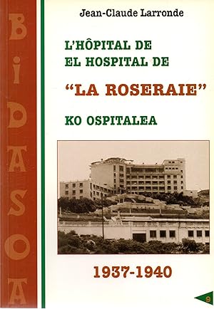 Seller image for L'Hopital de el Hospital de "La Roseraie" Ko Ospitalea 1937-1940 for sale by Book Booth