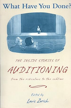 Seller image for What Have You Done? The Inside Stories of Auditioning from the Ridiculous to the Sublime for sale by Book Booth