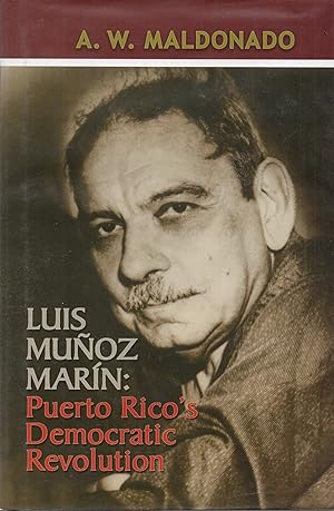 Imagen del vendedor de Luis Munoz Marin: Puerto Rico's Democratic Revolution a la venta por Book Booth