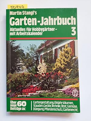 Martin Stangl`s Garten Jahrbuch 3 Aktuelles für Hobbygärtner mit Arbeitskalender / Martin Stangl