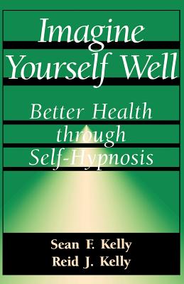 Seller image for Imagine Yourself Well: Better Health Through Self-Hypnosis (Paperback or Softback) for sale by BargainBookStores