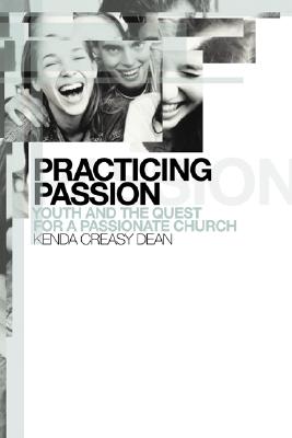 Seller image for Practicing Passion: Youth and the Quest for a Passionate Church (Paperback or Softback) for sale by BargainBookStores