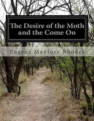 Seller image for Desire of the Moth and the Come on for sale by GreatBookPrices