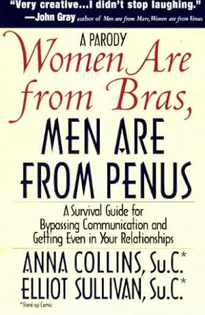 Bild des Verkufers fr Women are from Bras, Men are from Penus: A Survival Guide for Bypassing Communication and Getting Even in Your Relationships zum Verkauf von WeBuyBooks