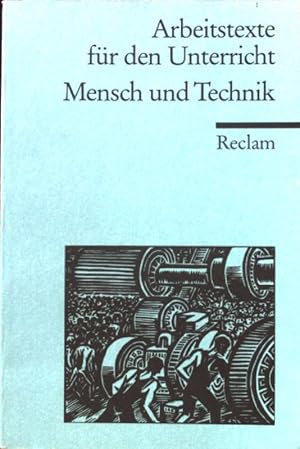 Bild des Verkufers fr Mensch und Technik : fr die Sekundarstufe. Reclams Universal-Bibliothek ; Nr. 15020 : Arbeitstexte fr den Unterricht zum Verkauf von books4less (Versandantiquariat Petra Gros GmbH & Co. KG)