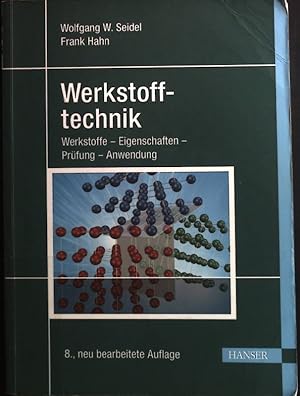 Seller image for Werkstofftechnik : Werkstoffe - Eigenschaften - Prfung - Anwendung ; mit zahlreichen Tabellen, Beispielen, bungen und Testaufgaben. Lernbcher der Technik for sale by books4less (Versandantiquariat Petra Gros GmbH & Co. KG)