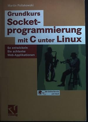 Bild des Verkufers fr Grundkurs Socketprogrammierung mit C unter Linux : so entwickeln Sie schlanke Web-Applikationen ; zum Verkauf von books4less (Versandantiquariat Petra Gros GmbH & Co. KG)