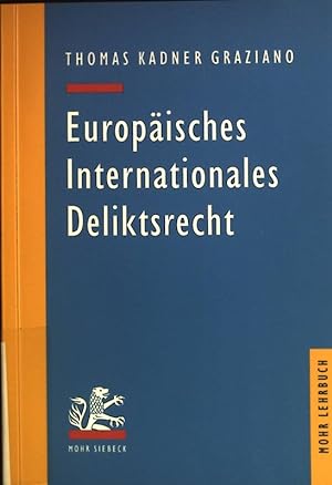 Seller image for Europisches internationales Deliktsrecht : ein Lehr- und Studienbuch. Mohr-Lehrbuch for sale by books4less (Versandantiquariat Petra Gros GmbH & Co. KG)