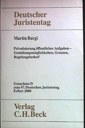 Seller image for Privatisierung ffentlicher Aufgaben : Gestaltungsmglichkeiten, Grenzen, Regelungsbedarf ; Gutachten D fr den 67. Deutschen Juristentag. Verhandlungen des Siebenundsechzigsten Deutschen Juristentages ; Teil D : Bd. 1, Gutachten for sale by books4less (Versandantiquariat Petra Gros GmbH & Co. KG)