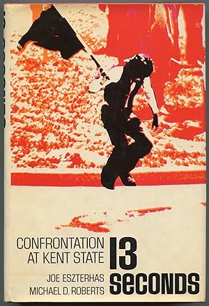 Imagen del vendedor de Thirteen Seconds: Confrontation at Kent State a la venta por Between the Covers-Rare Books, Inc. ABAA