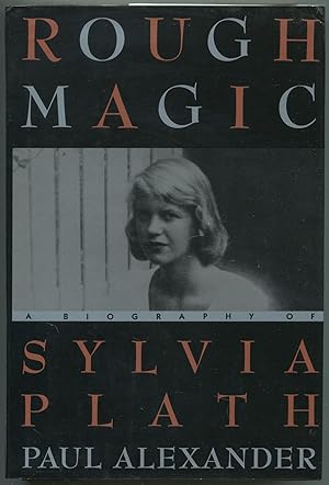 Imagen del vendedor de Rough Magic: A Biography of Sylvia Plath a la venta por Between the Covers-Rare Books, Inc. ABAA