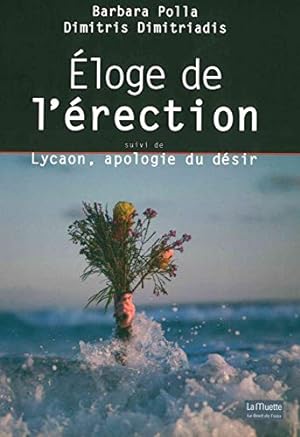 Bild des Verkufers fr Eloge de l'Erection: Suivi de Lycaon, apologie du dsir zum Verkauf von WeBuyBooks