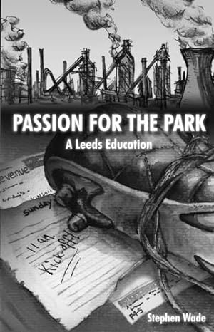 Bild des Verkufers fr Passion for the Park: A Leeds Education zum Verkauf von WeBuyBooks