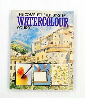 Bild des Verkufers fr The Complete Step-by-Step Watercolour Course zum Verkauf von Adelaide Booksellers