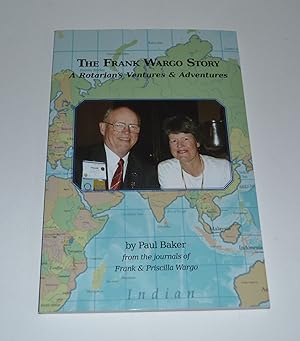 Image du vendeur pour The Frank Wargo Story: A Rotarian's Ventures & Adventures mis en vente par Bibliomadness