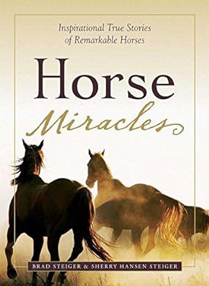 Bild des Verkufers fr Horse Miracles (Relauch): Inspirational True Stories of Remarkable Horses zum Verkauf von WeBuyBooks