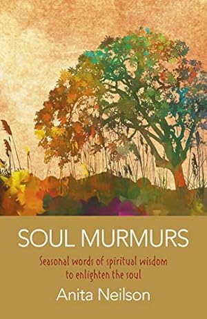 Bild des Verkufers fr Soul Murmurs: Seasonal Words of Spiritual Wisdom to Enlighten the Soul zum Verkauf von WeBuyBooks