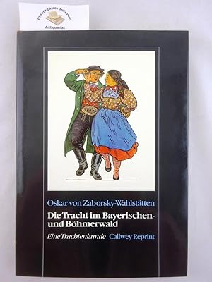 Bild des Verkufers fr Die Tracht im Bayerischen und Bhmerwald. Band II. Eine Trachtenkunde zum Verkauf von Chiemgauer Internet Antiquariat GbR