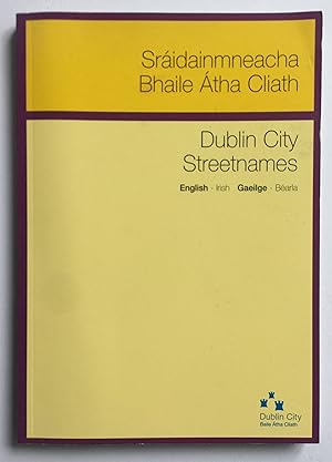 Immagine del venditore per Sridainmneacha Bhaile tha Cliath - Dublin City Streetnames - Irish / Englsh Gaeilge / Barla venduto da Joe Collins Rare Books