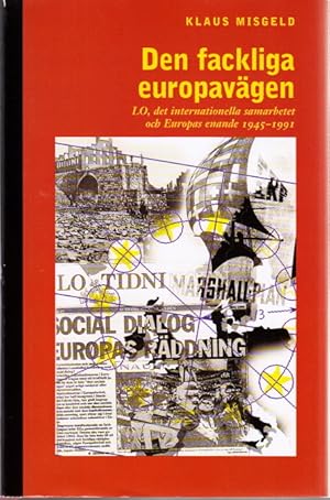 Seller image for Den fackliga eurovgen. LO, den internationella samarbetet och Europas enande 1945-1991. for sale by Centralantikvariatet