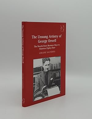Immagine del venditore per THE UNSUNG ARTISTRY OF GEORGE ORWELL The Novels from Burmese Days to Nineteen Eighty-Four venduto da Rothwell & Dunworth (ABA, ILAB)