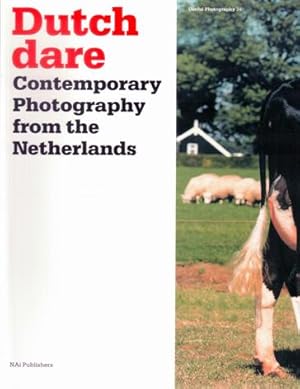 Bild des Verkufers fr Dutch dare: contemporary photography from the Netherlands. zum Verkauf von Antiquariaat Berger & De Vries