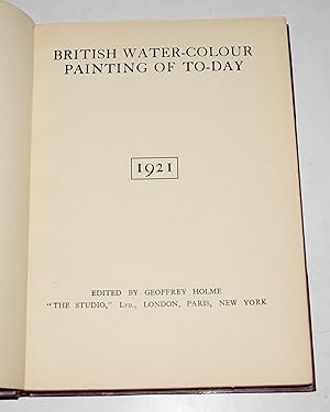 British Water-Colour Painting & Painters of To-Day. 1921. Edited by Geoffrey Holme.