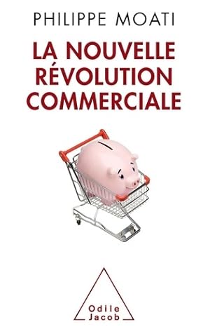 La nouvelle r?volution commerciale - Philippe Moati