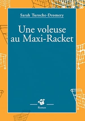 Image du vendeur pour Une voleuse au maxi-racket - Sarah Turoche-dromery mis en vente par Book Hmisphres