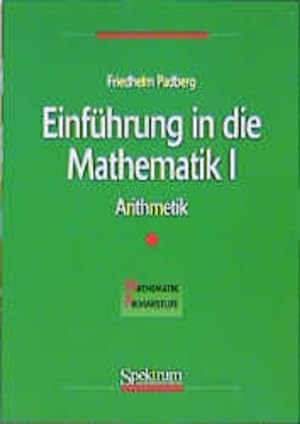 Einführung in die Mathematik, Bd.1, Arithmetik (Mathematik Primarstufe und Sekundarstufe I + II)