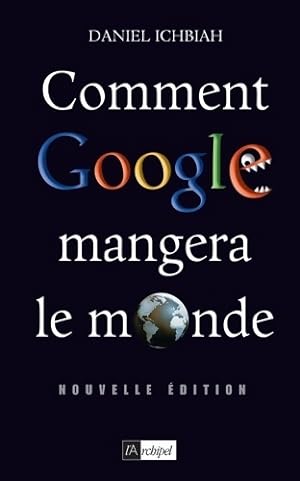 Seller image for Comment google mangera le monde - Daniel Ichbiah for sale by Book Hmisphres