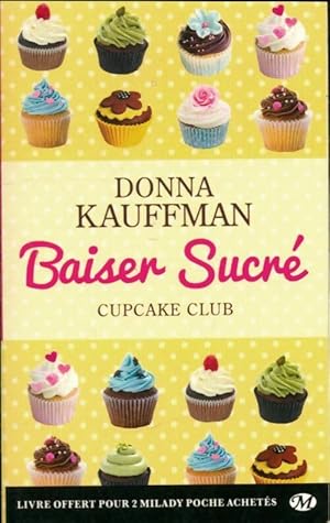 Image du vendeur pour Cupcake club Tome I : Baiser sucr? - Donna Kauffman mis en vente par Book Hmisphres