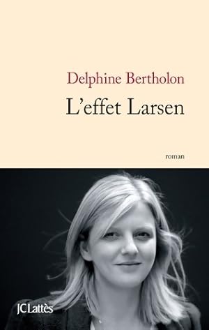 Image du vendeur pour L'effet Larsen - Delphine Bertholon mis en vente par Book Hmisphres