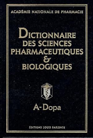 Image du vendeur pour Dictionnaire des sciences pharmaceutiques & biologiques Tome I : A-dopa - Pierre Delaveau mis en vente par Book Hmisphres