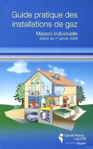 Seller image for Guide pratique des installatons de gaz : Maison individuelle - Gaz De France for sale by Book Hmisphres